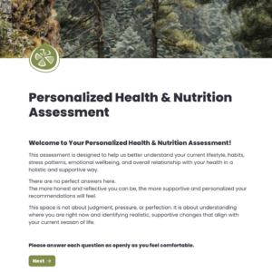 This assessment is designed to help us better understand your current lifestyle, habits, stress patterns, emotional wellbeing, and overall relationship with your health in a holistic and supportive way.